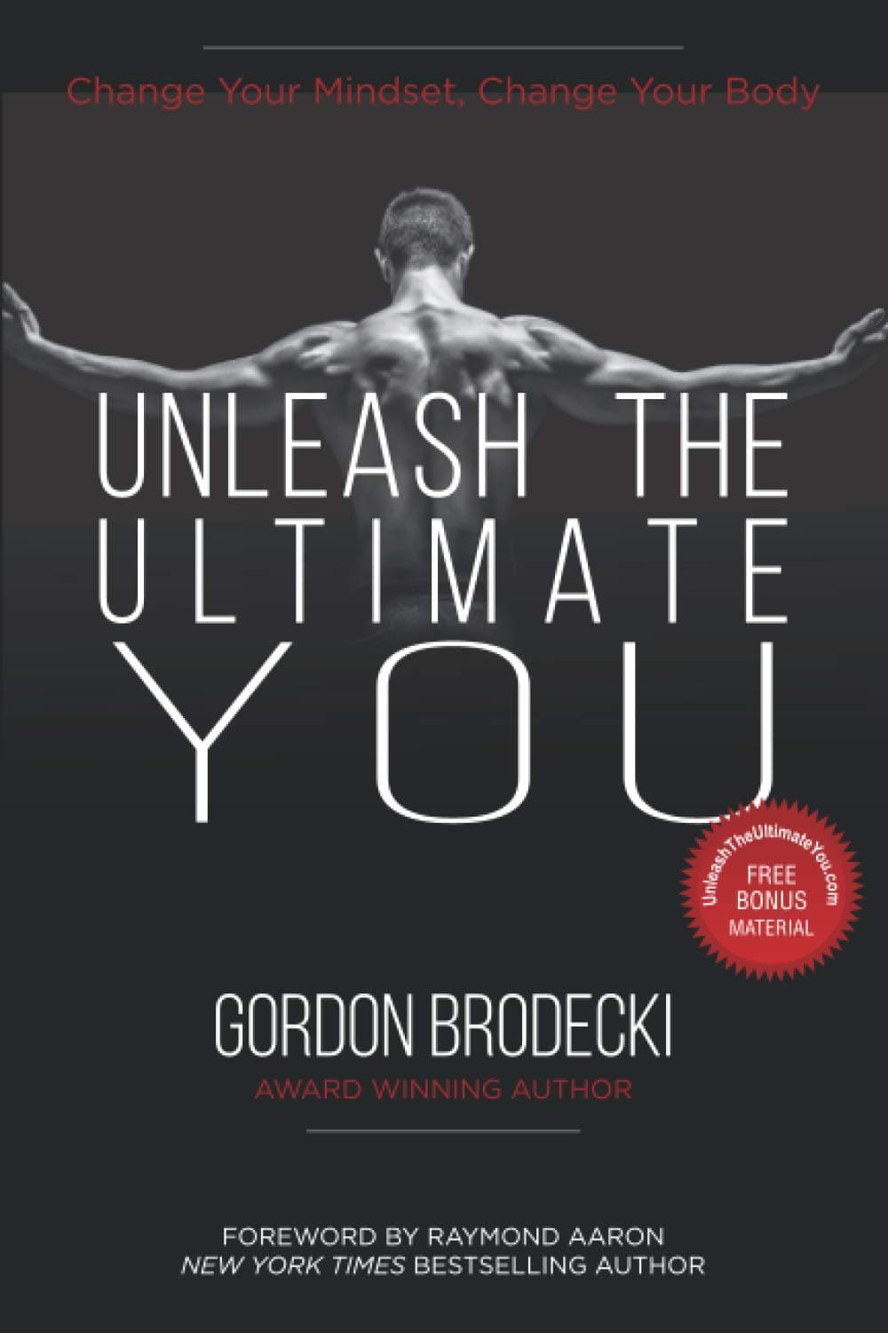 Front cover of Unleash the Ultimate You: Change Your Mindset, Change Your Body — by Gordon Brodecki